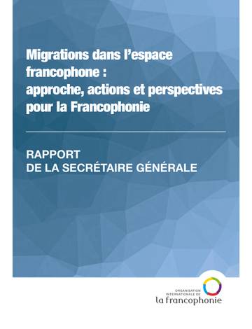Migrations dans l’espace francophone : approche, actions et perspectives pour la Francophonie
