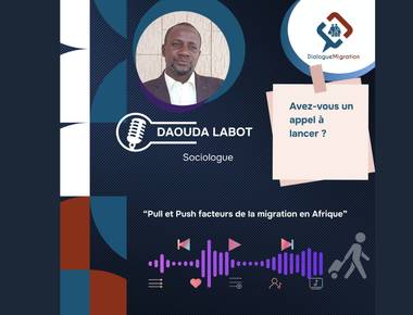 “Pull” et “Push” facteurs de la migration en Afrique, entretien avec le sociologue Daouda LABOT 