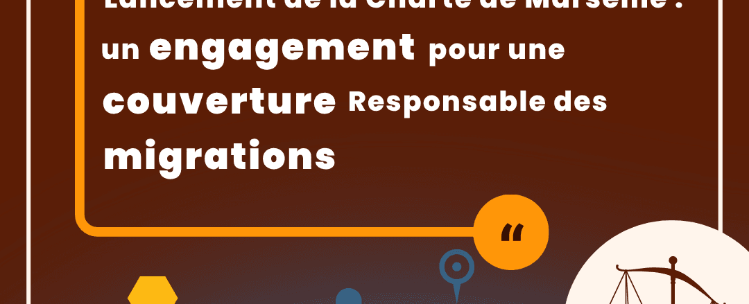Lancement de la Charte de Marseille pour une couverture responsable et éthique des migrations